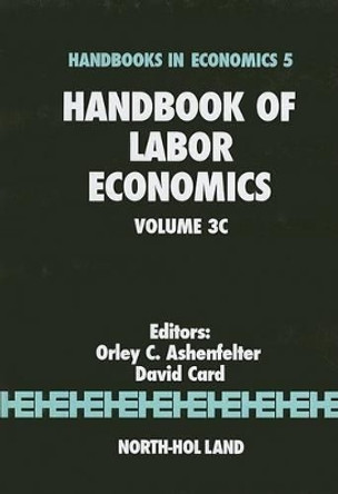 Handbook of Labor Economics: Volume 3C by Orley C. Ashenfelter 9780444501899