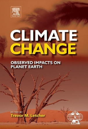 Climate Change: Observed impacts on Planet Earth by Trevor M. Letcher 9780444533012