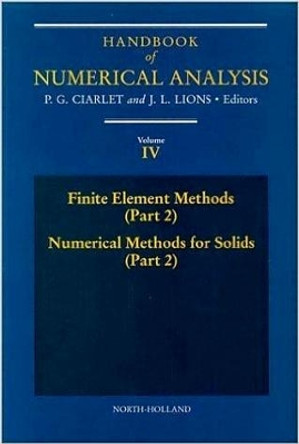 Finite Element Methods (Part 2), Numerical Methods for Solids (Part 2): Volume 4 by P. G. Ciarlet 9780444817945