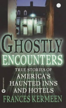 Ghostly Encounters by Frances Kermeen 9780446611459