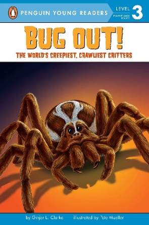 Bug Out!: The World's Creepiest, Crawliest Critters by Ginjer L. Clarke 9780448445434