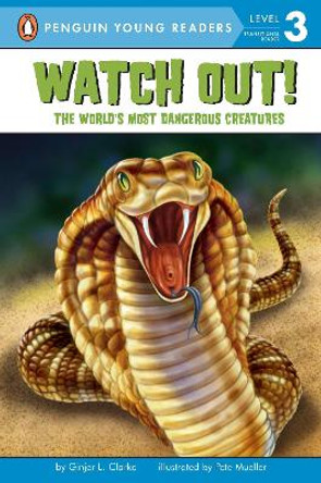 Watch Out!: The World's Most Dangerous Creatures by Ginjer L. Clarke 9780448451084