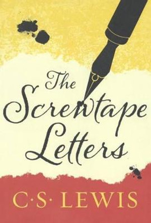 The Screwtape Letters: With Screwtape Proposes a Toast by C S Lewis