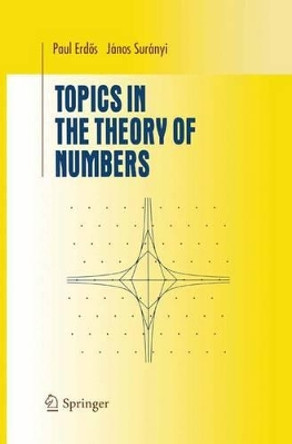 Topics in the Theory of Numbers by Janos Suranyi 9780387953205