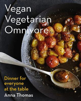 Vegan Vegetarian Omnivore: Dinner for Everyone at the Table by Anna Thomas 9780393083019