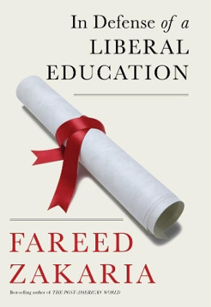 In Defense of a Liberal Education by Fareed Zakaria 9780393247688