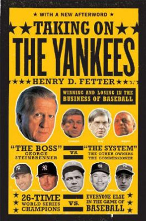 Taking On the Yankees: Winning and Losing in the Business of Baseball by Henry D. Fetter 9780393326741