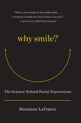 Why Smile?: The Science Behind Facial Expressions by Marianne Lafrance 9780393344226