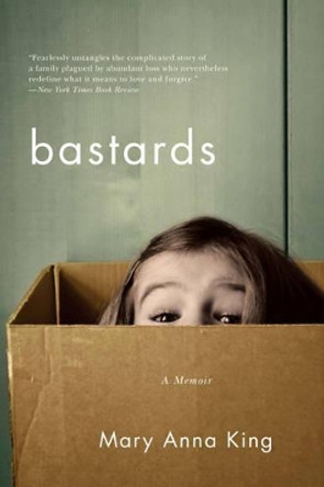 Bastards: A Memoir by Mary Anna King 9780393352849