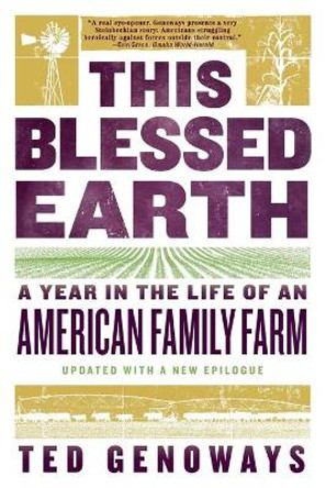 This Blessed Earth: A Year in the Life of an American Family Farm by Ted Genoways 9780393356458