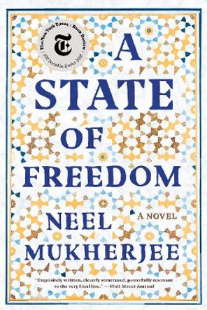 A State of Freedom: A Novel by Neel Mukherjee 9780393356694