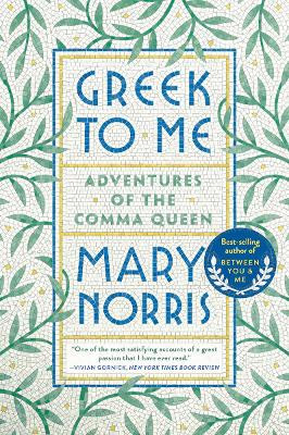 Greek to Me: Adventures of the Comma Queen by Mary Norris 9780393357868