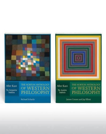 The Norton Anthology of Western Philosophy: After Kant: VOLUME 1: THE INTERPRETIVE TRADITION; VOLUME 2: THE ANALYTIC TRADITION by Richard Schacht 9780393929072