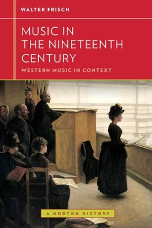 Music in the Nineteenth Century by Walter Frisch 9780393929195