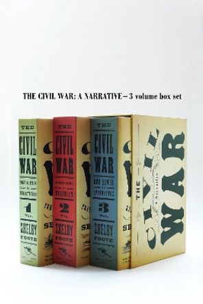 The Civil War: A Narrative: Fort Sumter to Perryville, Fredericksburg to Meridian, Red River to Appomattox by Shelby Foote 9780394749136