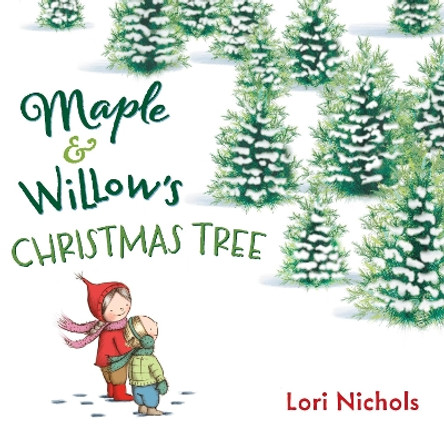 Maple & Willow's Christmas Tree by Lori Nichols 9780399167560