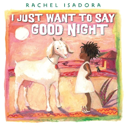 I Just Want To Say Good Night by Rachel Isadora 9780399173844
