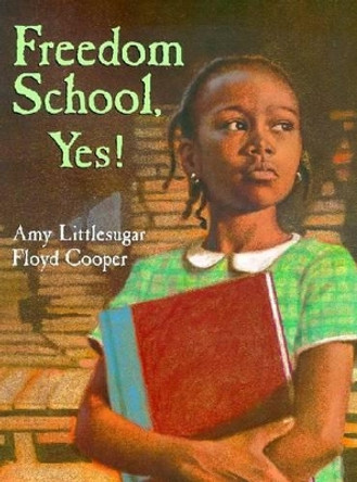 Freedom School, Yes! by Amy Littlesugar 9780399230066