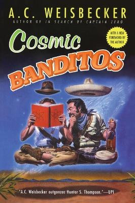Cosmic Banditos: A Contrabandista's Quest for the Meaning of Life by A.C. Weisbecker 9780451203069