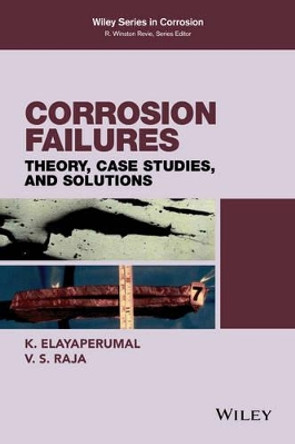 Corrosion Failures: Theory, Case Studies, and Solutions by K. Elayaperumal 9780470455647