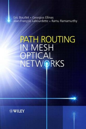 Path Routing in Mesh Optical Networks by Eric Bouillet 9780470015650