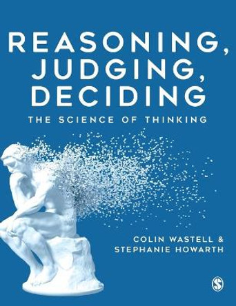 Reasoning, Judging, Deciding: The Science of Thinking by Colin Wastell