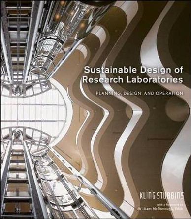 Sustainable Design of Research Laboratories: Planning, Design, and Operation by KlingStubbins 9780470485644