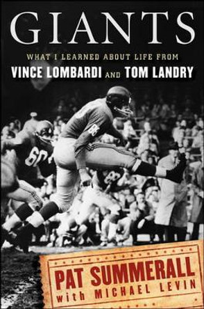 Giants: What I Learned About Life from Vince Lombardi and Tom Landry by Pat Summerall 9780470611593