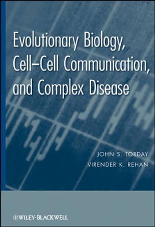 Evolutionary Biology: Cell-Cell Communication, and Complex Disease by John S. Torday 9780470647202