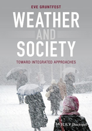 Weather and Society: An Integrated Approach by Eve Gruntfest 9780470669846