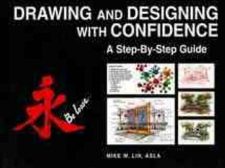 Drawing and Designing with Confidence: A Step-by-Step Guide by Mike W. Lin 9780471283904