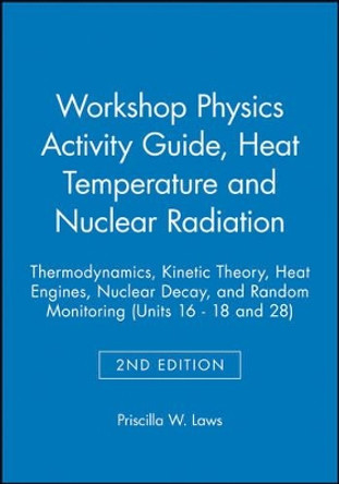 The Physics Suite: Workshop Physics Activity Guide, Module 3: Heat Temperature and Nuclear Radiation by Priscilla W. Laws 9780471641636