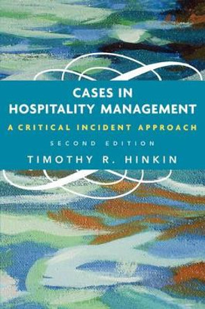 Cases in Hospitality Management: A Critical Incident Approach by Timothy R. Hinkin 9780471686934