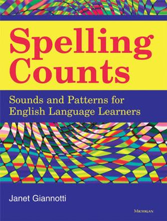 Spelling Counts: Sounds and Patterns for English Language Learners by Janet Giannotti 9780472033478