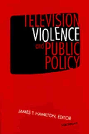 Television Violence and Public Policy by James T. Hamilton 9780472086993