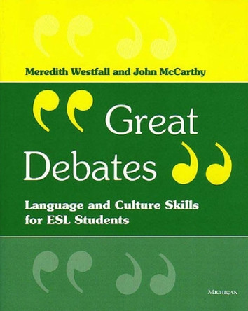 Great Debates: Language and Culture Skills for ESL Students by Meredith Westfall 9780472089550