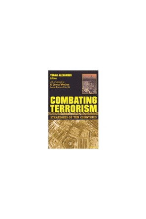 Combating Terrorism: Strategies of Ten Countries by Yonah Alexander 9780472098248