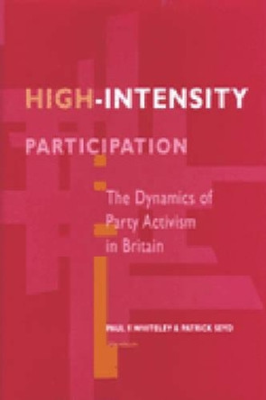 High-intensity Participation: The Dynamics of Party Activism in Britain by Paul F. Whiteley 9780472106202