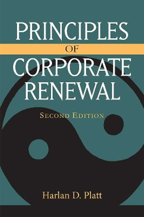 Principles of Corporate Renewal by Harlan D. Platt 9780472113668