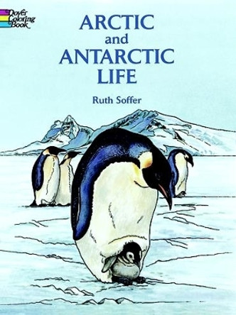 Arctic and Antarctic Life Coloring Book by Ruth Soffer 9780486298931