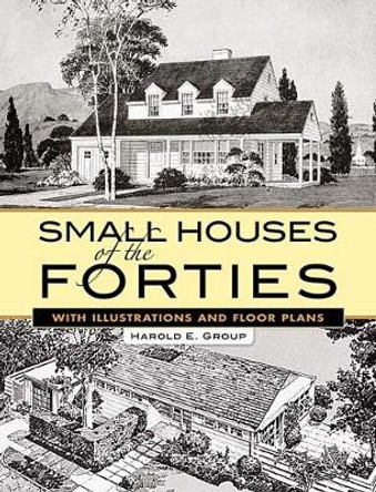 Small Houses of the Forties: With Illustrations and Floor Plans by Harold E Group 9780486455983