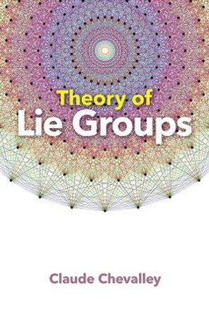 Theory of Lie Groups by Claude Chevalley 9780486824536