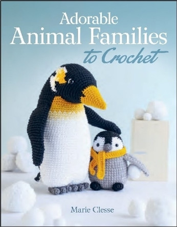 Adorable Animal Families to Crochet by Marie Clesse 9780486851969