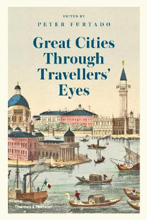 Great Cities Through Travellers' Eyes by Peter Furtado 9780500021651