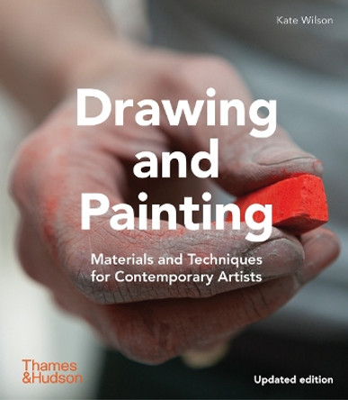 Drawing and Painting: Materials and Techniques for Contemporary Artists by Kate Wilson 9780500296868