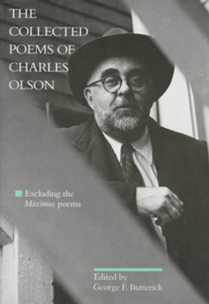 The Collected Poems of Charles Olson: Excluding the <i>Maximus</i> Poems by Charles Olson 9780520212312