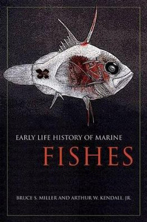 Early Life History of Marine Fishes by Bruce S. Miller 9780520249721