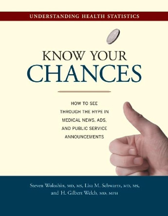 Know Your Chances: Understanding Health Statistics by Steven Woloshin 9780520252226