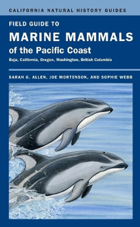 Field Guide to Marine Mammals of the Pacific Coast by Sarah G. Allen 9780520265455