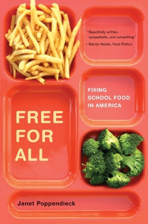 Free for All: Fixing School Food in America by Janet Poppendieck 9780520269880